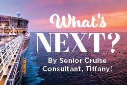 Cruising:  What Next??? - By Senior Cruise Consultant, Tiffany!