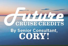Future Cruise Credits â€“ The Low Down: By Senior Consultant, Cory!